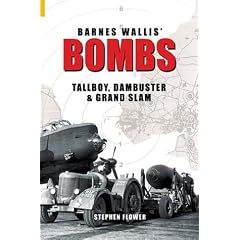 Barnes Wallis' Bombs: Tallboy, Dambuster and Grand Slam (Revealing History)