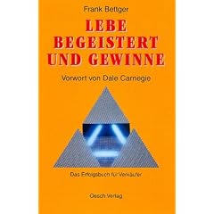 Lebe begeistert und gewinne. Das Erfolgsbuch f�r Verk�ufer