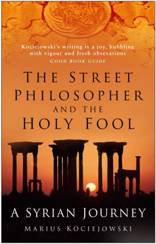 City Travel Guides Discounted  Books : The Street Philosopher and the Holy Fool: A Syrian Journey