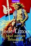 Insel meiner Sehnsucht: Roman - Josie Litton