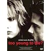 Too young to die