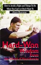 Hard-Won Wisdom from the School of Hard Knocks: How to Avoid a Fight and Things to Do When You Can't or Don't Want to