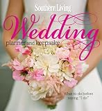 Southern Living Wedding Planner and Keepsake: What To Do Before