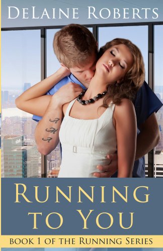 Running to You (The Running Series) by DeLaine Roberts