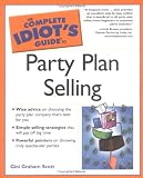 The Complete Idiot's Guide to Party Plan Selling (The Complete Idiot's Guide)