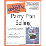 The Complete Idiot's Guide to Party Plan Selling