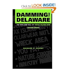 Damming the Delaware: The Rise and Fall of Tocks Island Dam 2nd edition