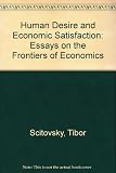 Human desire and economic satisfaction : essays on the frontiers of economics