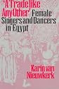 "A Trade like Any Other": Female Singers and Dancers in Egypt