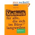 Das Malbuch f�r alle, die sich im B�ro langweilen