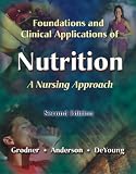 Foundations and Clinical Applications of Nutrition: A Nursing Approach (With CD-ROM for Windows 3.1+ or Macintosh 7.1+)