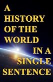 A History of the World in a Single Sentence