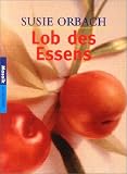 Lob des Essens - Susie Orbach