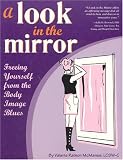 A Look in the Mirror: Freeing Yourself From the Body Image Blues