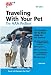 Traveling with Your Pet, 8th Edition (Traveling With Your Pet)