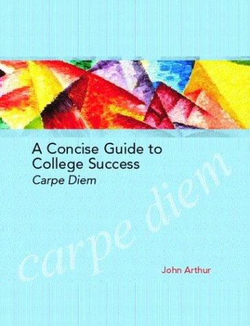 A Concise Guide to College Success: Carpe Diem