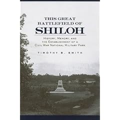 This Great Battlefield of Shiloh: History, Memory, and the Establishment of a Civil War National Military Park (Voices of the Civil War)