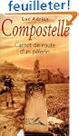 Compostelle : Carnet de route d'un p�...