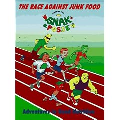 The Race Against Junk Food: Starring the Snak Posse (Super Nutritionally Active Kids) (Adventures in Good Nutrition)