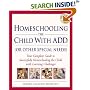 Homeschooling the Child with ADD (or Other Special Needs): Your Complete Guide to Successfully Homeschooling the Child with Learning Differences