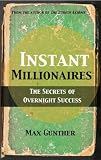 Instant Millionaires: The Secrets of Overnight Success