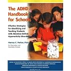 The ADHD Handbook for Schools: Effective Strategies for Identifying and Teaching Students... by Harvey C. Parker
