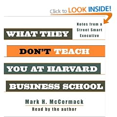 What They Don't Teach You at Harvard Business School: Notes from a Street-Smart Executive