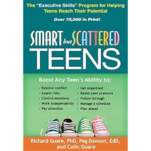 Smart but Scattered Teens: The "Executive Skills" Program for Helping Teens Reach Their Potential
