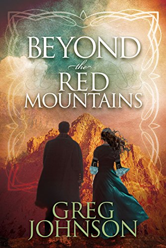 Beyond the Red Mountains (Morgan James Fiction), by Greg Johnson