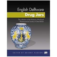English Delftware Drug Jars: The Collection of the Museum of the Royal Pharmaceutical Society of Great Britain