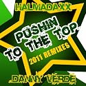 Halmadaxx - Pushin To The Top (2011 Remixes)