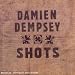 Damien dempsey, Shots
