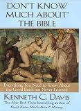 Don t Know Much About the Bible: Everything You Need to Know About the Good Book but Never Learned