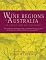 The Wine Regions of Australia: The Complete Guide with over 60 Maps