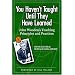 You Haven't Taught Until They Have Learned: John Wooden's Teaching Principles and Practices