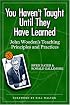 You Haven't Taught Until They Have Learned: John Wooden's Teaching Principles and Practices