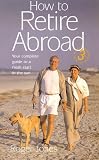 Review How To Books Ltd  / How to Retire Abroad: Your Complete Guide to a Fresh Start in the Sun