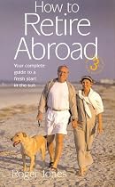 How to Retire Abroad: Your Complete Guide to a Fresh Start in the Sun