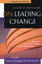 On Leading Change: A Leader to Leader Guide