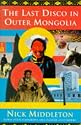 The Last Disco in Outer Mongolia
