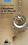 L\'Eléphant et la Maruti : Fictions de Delhi