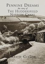 The Huddersfield Narrow Canal: Pennine Dreams