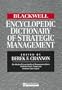 The Blackwell Encyclopedic Dictionary of Strategic Management (Blackwell Encyclopedia of Management)