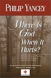 Where Is God When It Hurts? - A Comforting, Healing Guide For Coping With Hard Times