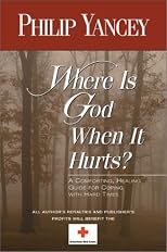 Where Is God When It Hurts? - A Comforting, Healing Guide For Coping With Hard Times