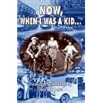 Now, When I Was a Kid . . .: Nostalgic Ramblings by