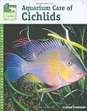 Aquarium Care of Cichlids (Animal Planet Pet Care Library)