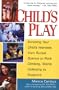 Child's Play: Enriching Your Child's Interests, from Rocket Science to Rock Climbing, Stamp Collecting to Sculpture