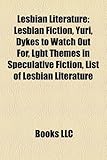 Lesbian Literature: Lesbian Fiction, Yuri, Dykes to Watch Out For, Lgbt Themes in Speculative Fiction, List of Lesbian Literature-