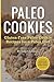 Paleo Cookies: Gluten-Free Paleo Cookie Recipes for a Paleo Diet